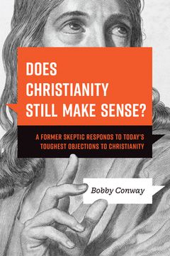 portada Does Christianity Still Make Sense?: A Former Skeptic Responds to Today's Toughest Objections to Christianity (en Inglés)