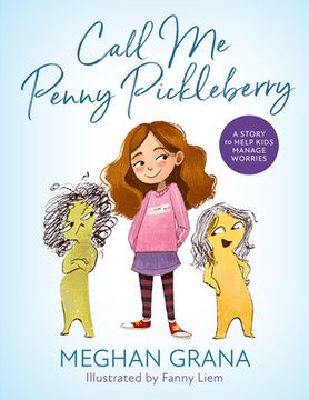 portada Call Me Penny Pickleberry: A Story to Help Kids Manage Worries (en Inglés)