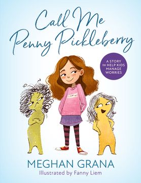 portada Call Me Penny Pickleberry: A Story to Help Kids Manage Worries