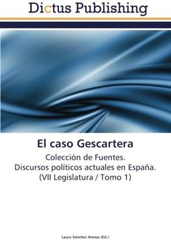 portada El caso Gescartera: Colección de Fuentes.  Discursos políticos actuales en España.  (VII Legislatura / Tomo 1)