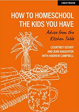 portada How to Homeschool the Kids you Have: Advice From the Kitchen Table (en Inglés)