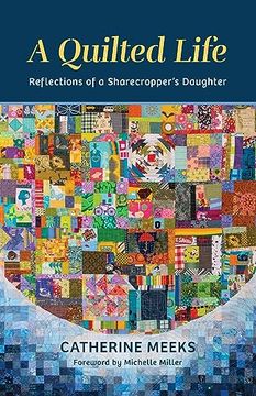 portada A Quilted Life: Reflections of a Sharecropper’S Daughter (en Inglés)