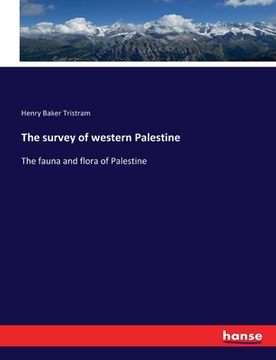 portada The survey of western Palestine: The fauna and flora of Palestine