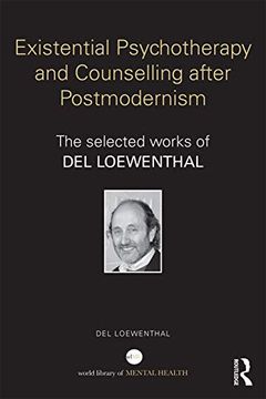 portada Existential Psychotherapy and Counselling After Postmodernism: The Selected Works of del Loewenthal (World Library of Mental Health) (en Inglés)