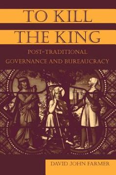 portada to kill the king: post-traditional governance and bureaucracy (in English)
