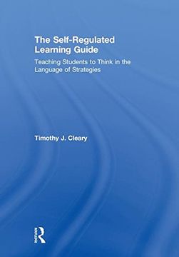 portada The Self-Regulated Learning Guide: Teaching Students to Think in the Language of Strategies