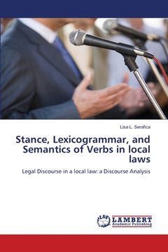 portada Stance, Lexicogrammar, and Semantics of Verbs in local laws (en Inglés)