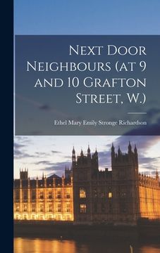 portada Next Door Neighbours (at 9 and 10 Grafton Street, W.) (en Inglés)