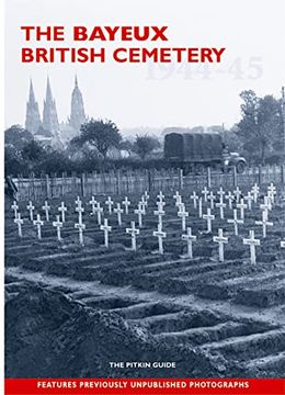 portada The Bayeux British Cemetery: The Pitkin Guide (Military and Maritime)