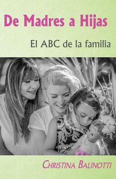 portada De Madres A Hijas: El Abc De La Familia (spanish Edition) (in Spanish)