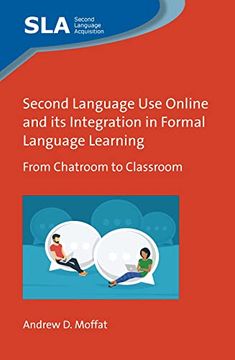portada Second Language use Online and its Integration in Formal Language Learning: From Chatroom to Classroom (Second Language Acquisition, 153) 