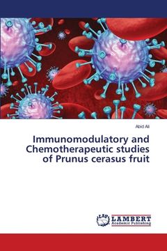 portada Immunomodulatory and Chemotherapeutic studies of Prunus cerasus fruit (en Inglés)