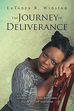 portada The Journey of Deliverance: Latanya'S Battle From Depression, Suicide and Self-Mutilation (en Inglés)