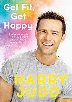 portada Get Fit, get Happy: A new Approach to Exercise That's fun and Helps you Feel Great (en Inglés)
