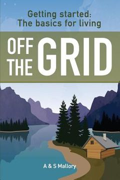 portada Getting Started: The Basics For Living Off The Grid