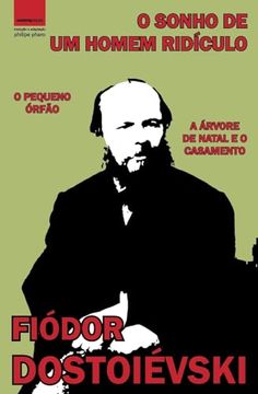 portada O Sonho de um Homem Ridículo: "o Pequeno Órfão" e "a Árvore de Natal e o Casamento" (in Portuguese)