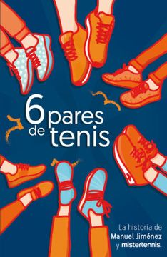 portada 6 Pares de Tenis. La Historia de Manuel Jimenez y Mistertennis (in Spanish)