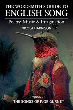 portada The Wordsmith'S Guide to English Song: Poetry, Music & Imagination Volume ii: The Songs of Ivor Gurney: Volume 2 