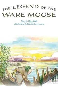 portada The Legend of the Ware Moose (en Inglés)