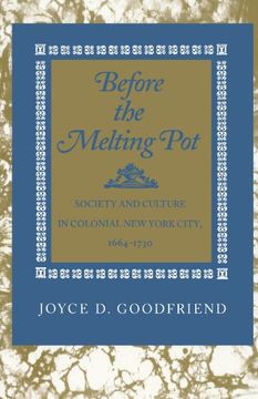 portada Before the Melting Pot: Society and Culture in Colonial new York City, 1664-1730 (en Inglés)