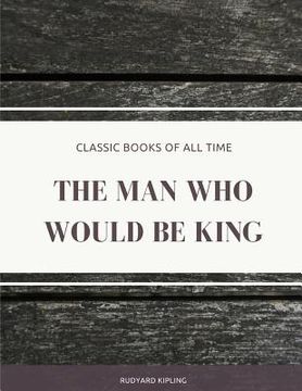 portada The Man Who Would Be King (en Inglés)