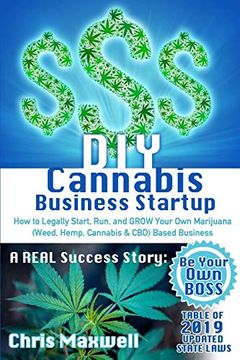 portada Diy Cannabis Business Startup: How to Legally Start, Run, and Grow Your own Marijuana (Weed, Hemp, Cannabis & Cbd) Based Business: A Real Success Story - be Your own Boss 