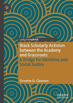 portada Black Scholarly Activism Between the Academy and Grassroots: A Bridge for Identities and Social Justice (en Inglés)