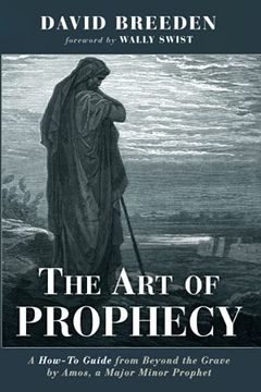 portada The art of Prophecy: A How-To Guide From Beyond the Grave by Amos, a Major Minor Prophet (en Inglés)