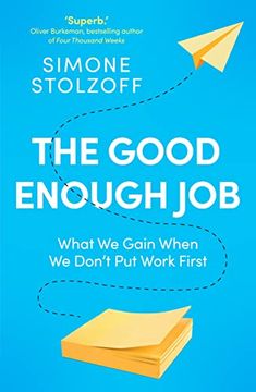portada The Good Enough Job: What we Gain When we Don't put Work First