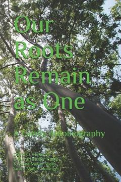 portada Our Roots Remain as One: A Family Autobiography (en Inglés)