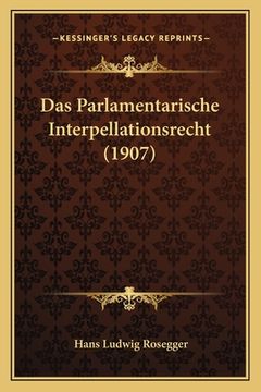 portada Das Parlamentarische Interpellationsrecht (1907) (in German)