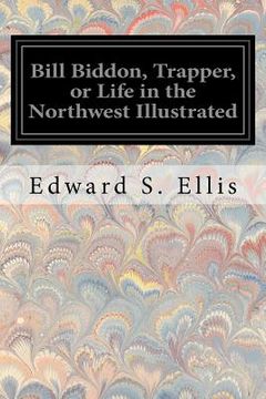 portada Bill Biddon, Trapper, or Life in the Northwest Illustrated