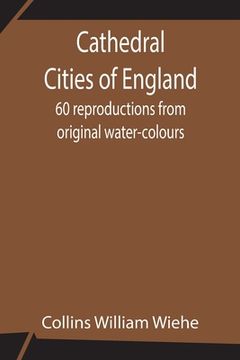portada Cathedral Cities of England; 60 reproductions from original water-colours (en Inglés)
