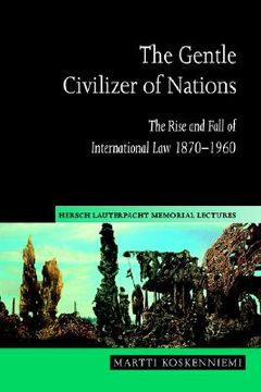 portada The Gentle Civilizer of Nations: The Rise and Fall of International law 1870–1960 (Hersch Lauterpacht Memorial Lectures) 
