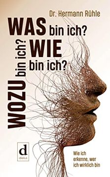 portada Was bin Ich? Wie bin Ich? Wozu bin Ich? Wie ich Erkenne, wer ich Wirklich bin (in German)