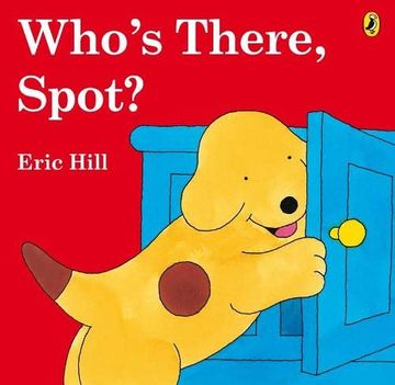 portada Who's There, Spot? Eric Hill (en Inglés)