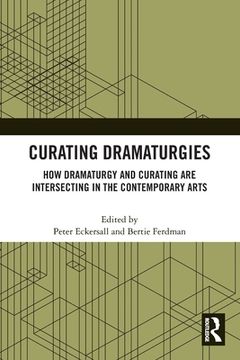 portada Curating Dramaturgies: How Dramaturgy and Curating are Intersecting in the Contemporary Arts (en Inglés)