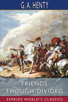 portada Friends Though Divided (Esprios Classics): A Tale of the Civil War (in English)