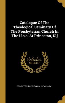 portada Catalogue Of The Theological Seminary Of The Presbyterian Church In The U.s.a. At Princeton, N.j (en Inglés)