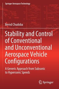 portada Stability and Control of Conventional and Unconventional Aerospace Vehicle Configurations: A Generic Approach from Subsonic to Hypersonic Speeds (en Inglés)