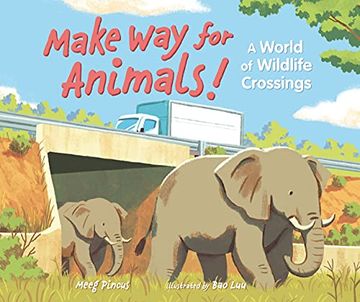 portada Make way for Animals! A World of Wildlife Crossings (en Inglés)