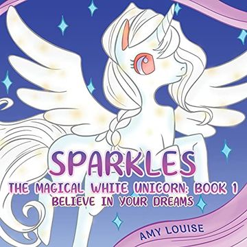 portada Sparkles, the Magical White Unicorn: Book 1: Believe in Your Dreams (en Inglés)