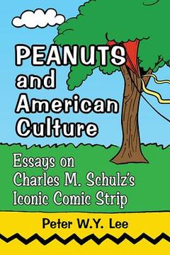portada Peanuts and American Culture: Essays on Charles M. Schulz's Iconic Comic Strip (en Inglés)