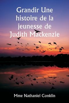 portada Grandir Une histoire de la jeunesse de Judith Mackenzie (en Francés)