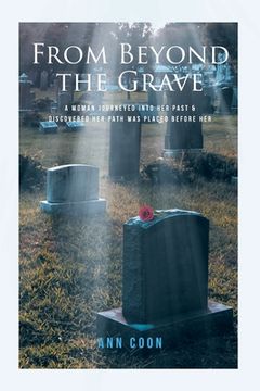 portada From Beyond the Grave: A Woman Journeyed into Her Past and Discovered Her Path Was Placed Before Her. (in English)