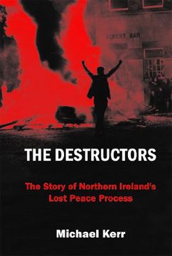 portada The Destructors: The Story of Northern Ireland's Lost Peace Process (en Inglés)