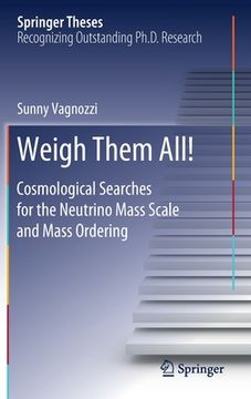 portada Weigh Them All!: Cosmological Searches for the Neutrino Mass Scale and Mass Ordering