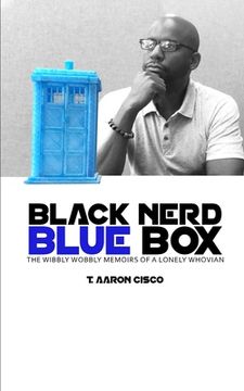 portada Black Nerd Blue Box: The Wibbly Wobbly Memoirs of a Lonely Whovian (en Inglés)