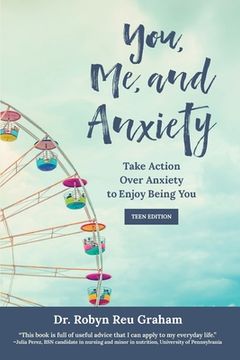 portada You, Me, and Anxiety: Take Action Over Anxiety to Enjoy Being You (Teen Edition) (en Inglés)