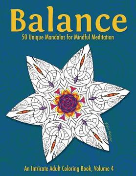 portada Balance: 50 Unique Mandalas for Mindful Meditation (an Intricate Adult Coloring Book, Volume 4) (in English)